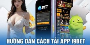 i9bet APK – Cách Tải & Cài Đặt Phiên Bản Mới Nhất