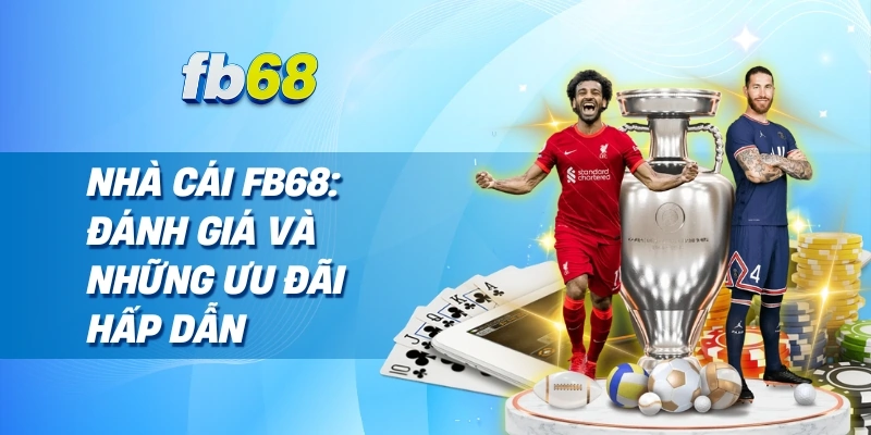 Nhà cái fb68: Đánh giá và những ưu đãi hấp dẫn